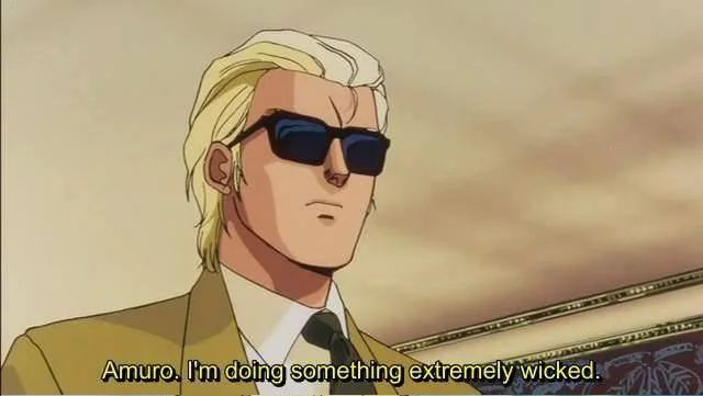 A screencap from Mobile Suit Gundam: Char’s Counterattack. Char Aznable, wearing sunglasses, says “Amuro. I'm doing something extremely wicked.”