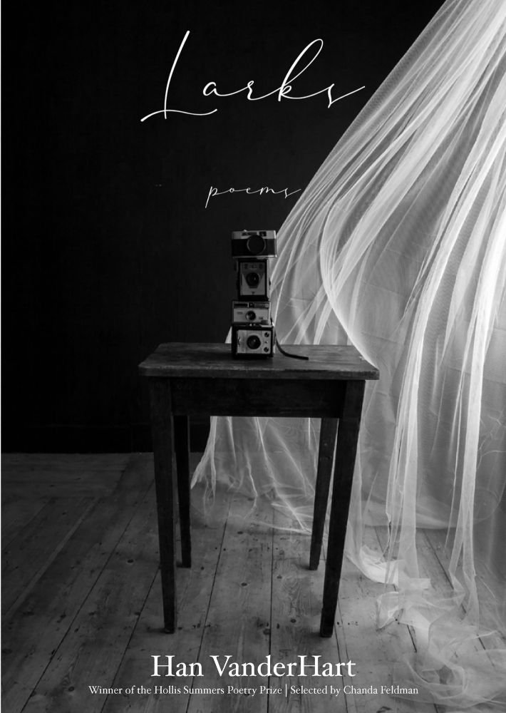 Larks book cover with a black-and-white photograph of a stack of cameras on a wooden table resting on a plank wood floor. A gauzy curtain wafts in from the right. The image is overlaid with the following text: Larks / Poems / Han Vanderhart / Winner of the Hollis Summers Poetry Prize | Selected by Chanda Feldman.