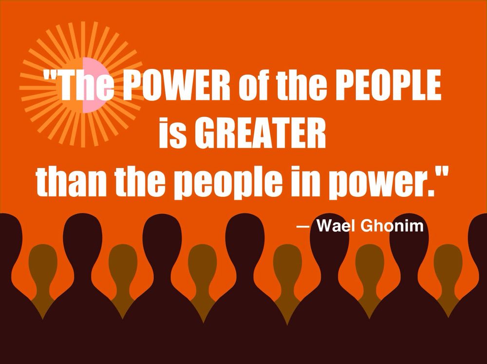 Yard sign in orange with the quote "the power of the people is greater than the people in power" by Wael Ghonim