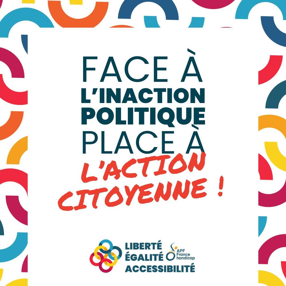 Face à l'inaction politique, place à l'action citoyenne !
Liberté, égalité, accessibilité 
Logo APF France handicap
