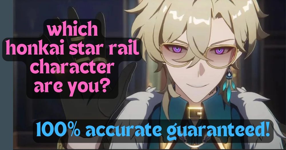 which honkai star rail character are you? (100% accuracy guaranteed)