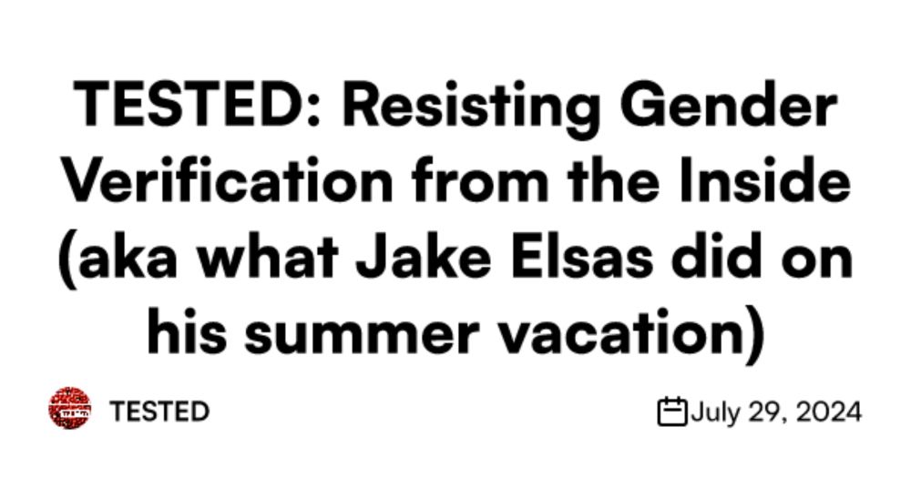 TESTED: Resisting Gender Verification from the Inside (aka what Jake Elsas did on his summer vacation)