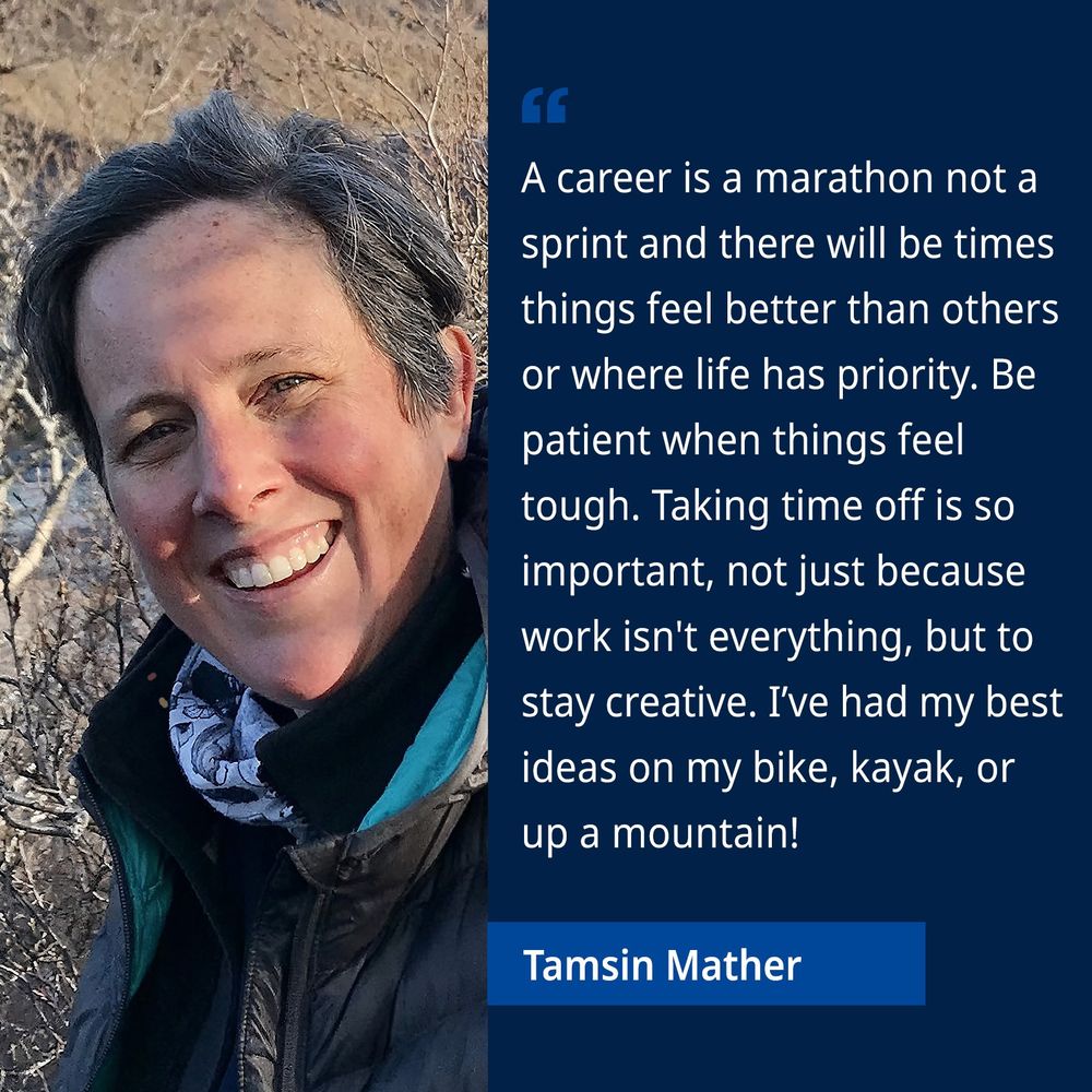 Prof Tamsin Mather: 'A career is a marathon not a sprint and there will be times things feel better than others or where life has priority. Be patient when things feel tough. Taking time off is so important, not just because work isn't everything, but to stay creative. I've had my best ideas on my bike, kayak, or up a mountain!'