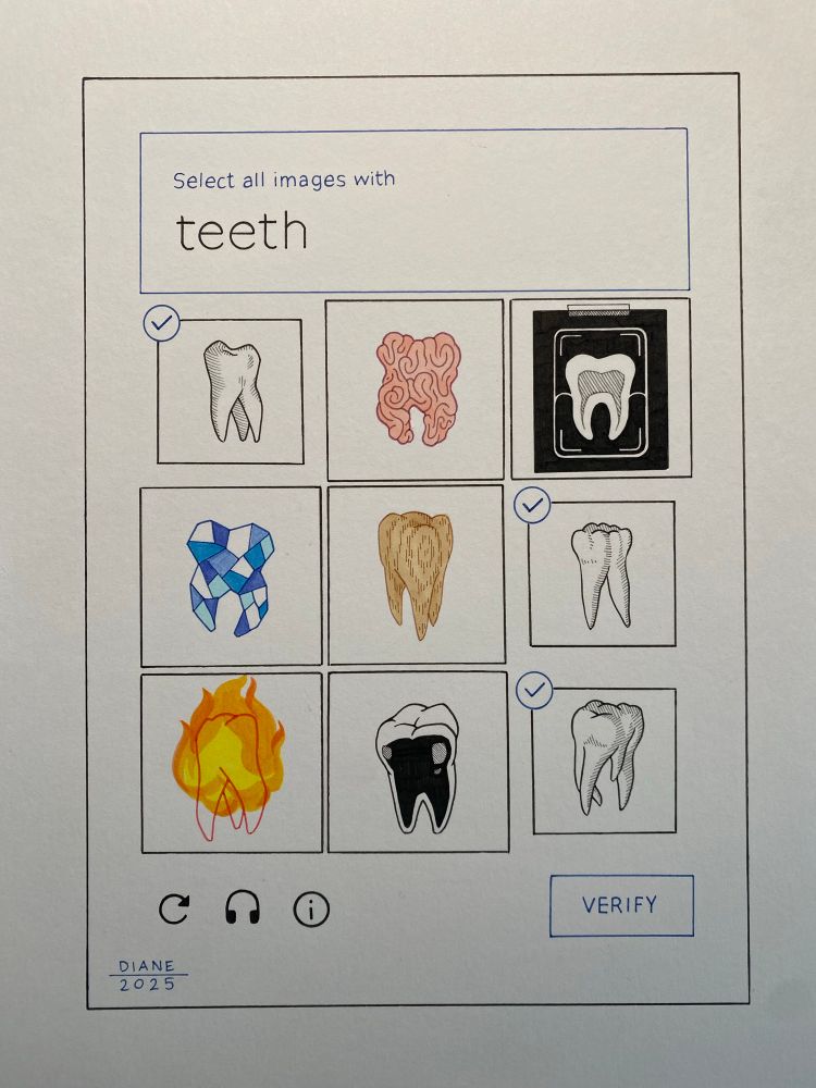 Drawing reads “select all images with teeth” at top. Nine teeth are shown, three teeth are selected. The unselected teeth include a tooth made of brains, a tooth x-ray, a tooth made of crystal, a wooden tooth, a flaming tooth, and a clear tooth filled with liquid. The selected teeth appear to me normal human teeth with slight variations. 