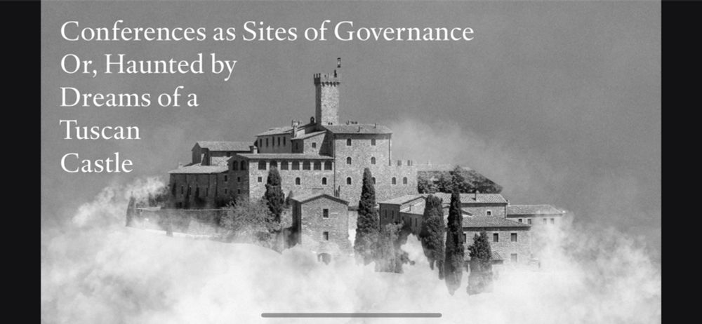 a castle in tuscany, surrounded by clouds. The text on it says 'Conferences as sites of governance, or haunted by dreams of a tuscan castle'