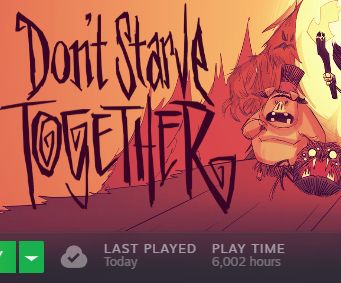 A screenshot showing that I have played Don't Starve Together for 6,002 hours. 