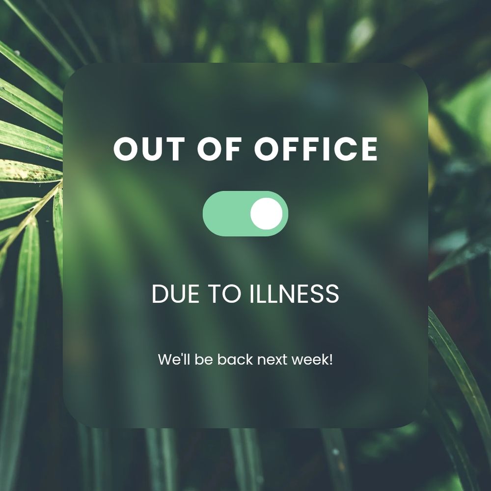 Out of office due to illness. We'll be back next week!