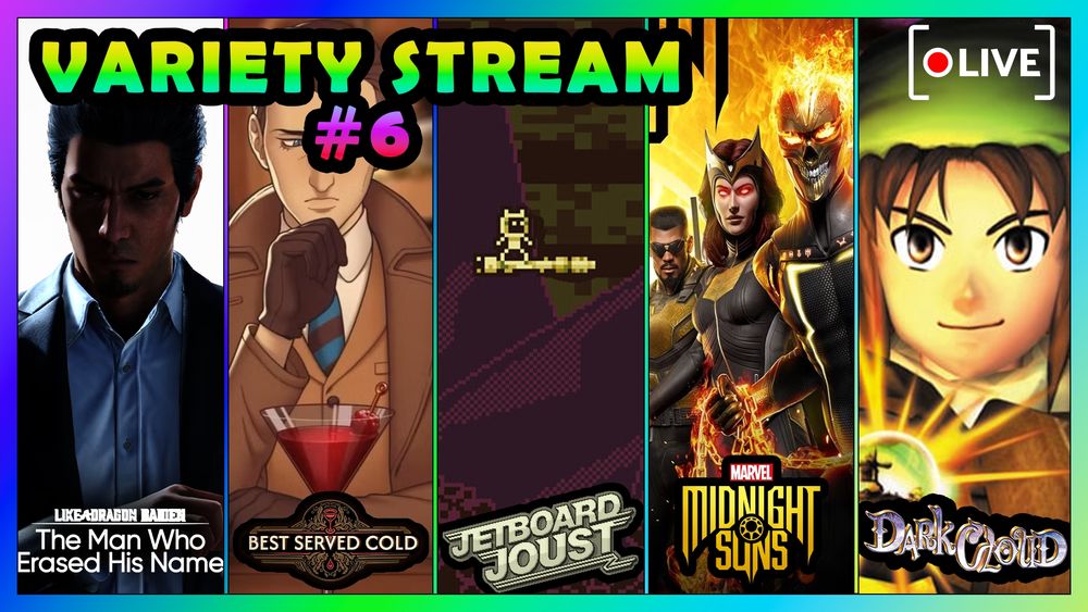 A YouTube Thumbnail for Variety Stream #6 with Like a Dragon Gaiden: The Man Who Erased His Name, Best Served Cold, Jetboard Joust, Marvel's Midnight Suns, and Dark Cloud