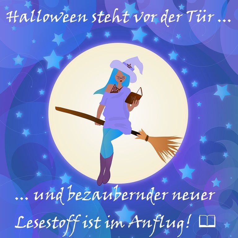 Ein Bild von einer Hexe auf einem Besen, die gerade in einem Buch liest (Bild: Pixabay). Darüber und darunter der Text: "Halloween steht vor der Tür ... und bezaubernder neuer Lesestoff ist im Anflug!"