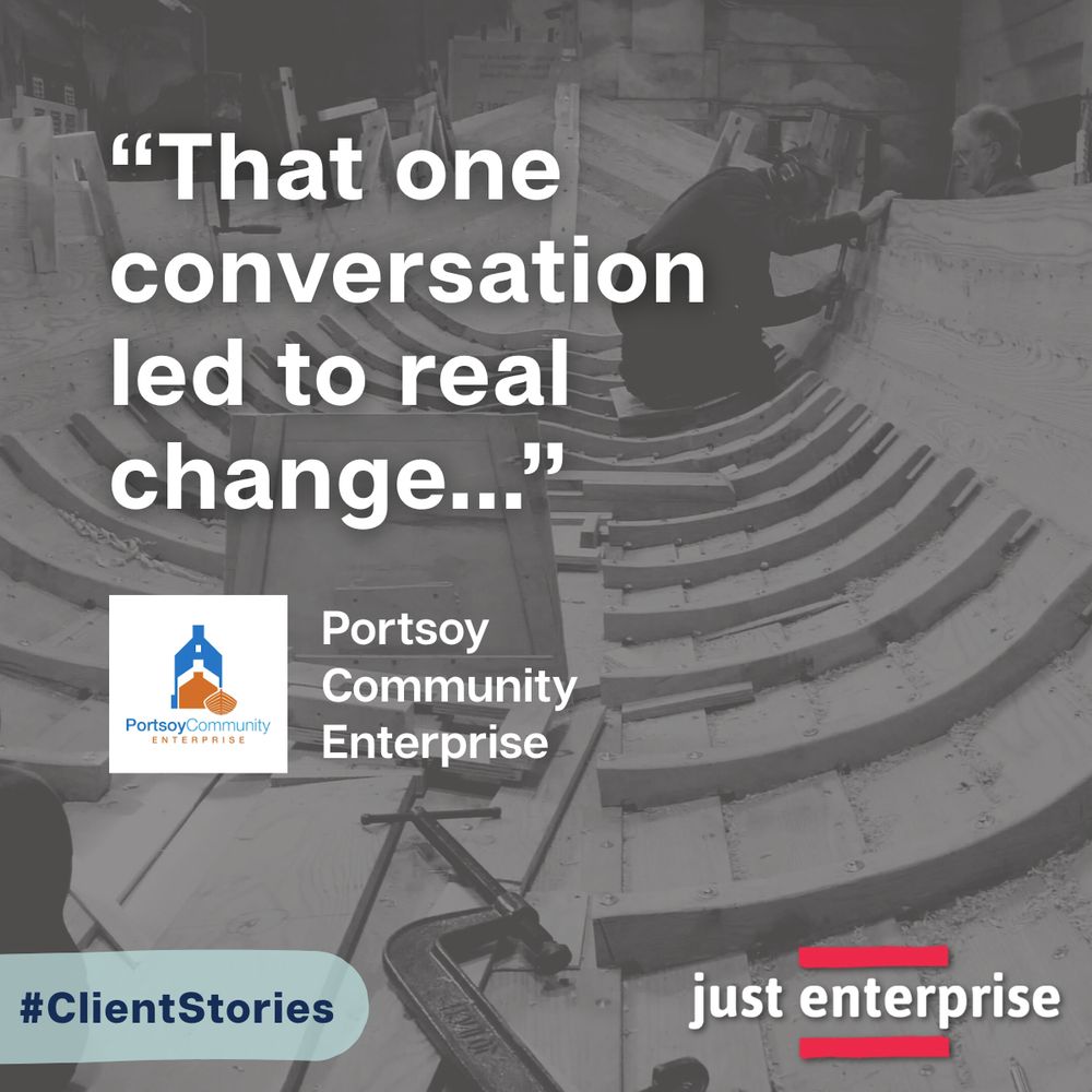 Black and white photo of two people working on the interior framework of a wooden boat. Overlaid text reads: “That one conversation led to real change...” Below is the Portsoy Community Enterprise logo, along with the Just Enterprise logo and the hashtag #ClientStories.