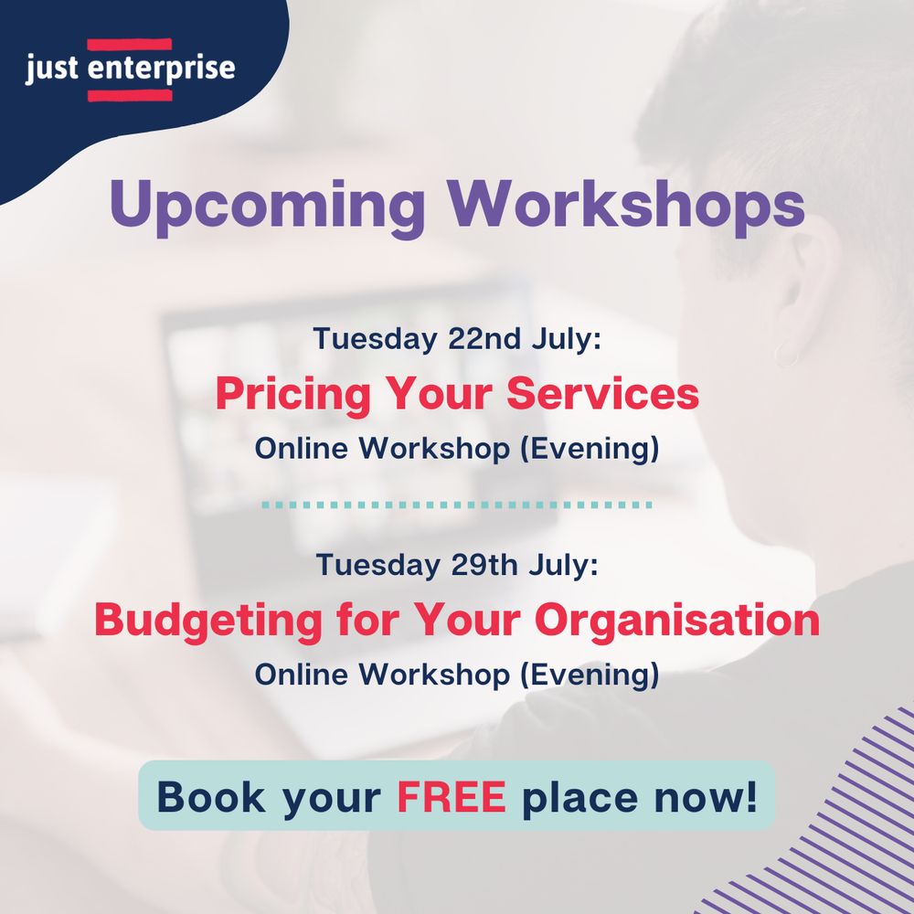 Graphic listing two online workshops from Just Enterprise: 'Pricing Your Services' on Tuesday 22nd July and 'Budgeting for Your Organisation' on Tuesday 29th July. Both are evening workshops. Text reads "Book your FREE place now!" with the Just Enterprise logo.
