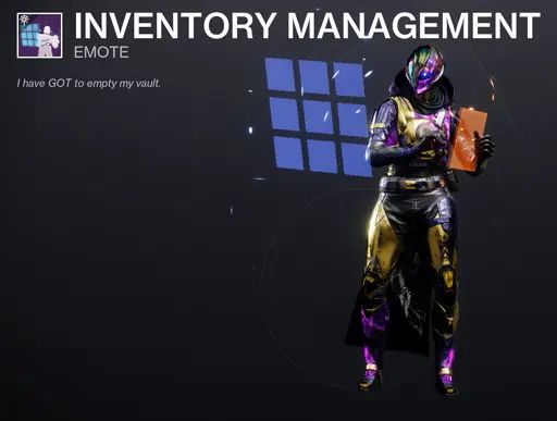 Screenshot of an emote preview from Destiny 2 called 'Inventory Management', with the tag line "I have GOT to empty my vault". Emote shows my character standing with an orange tablet in one hand, standing in front of a 3x3 grid of blue squares.