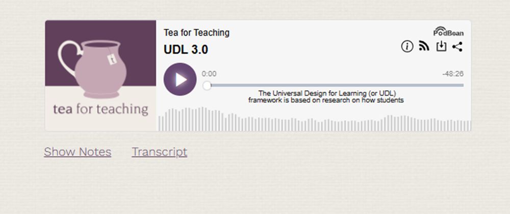 Image of a mug of tea and the "tea for teaching" podcast logo. Podcast control icons (play, pause buttons, and so on), title "UDL 3.0," and an image of a waveform showing a 48:26 time length, and links to show notes and a transcript.