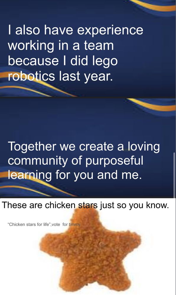 Slides from a PowerPoint presentation that says “together we create a loving community of purposeful learning for you and me” and “These are chicken stars just so you know. Chicken stars for life, vote for Timmy” with a picture of a chicken nugget shaped like a star 