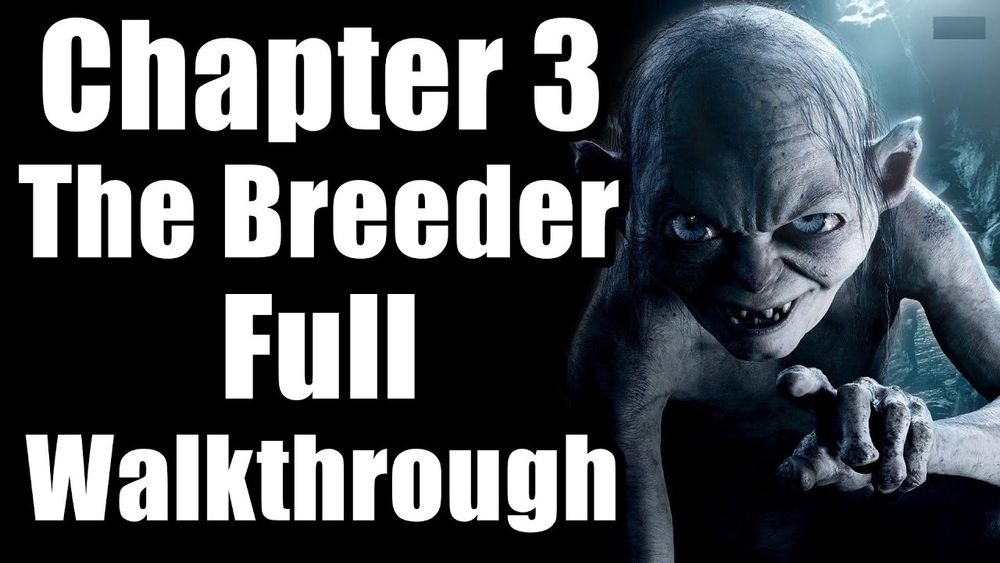 Thumbnail for a walkthrough for The Lord of the Rings: Gollum. White text on the left reads:

"Chapter 3
The Breeder 
Full 
Walkthrough" 

Gollum himself is seen on the right hand side, pointing at the viewer.