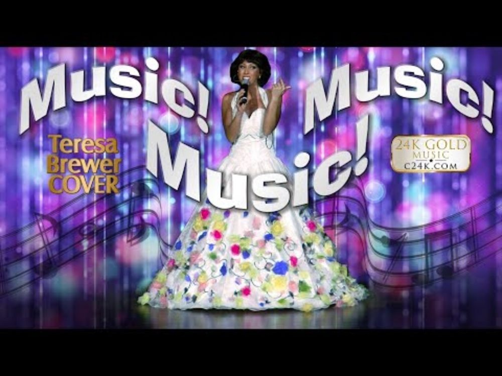 MUSIC! MUSIC! MUSIC! (Put Another Nickel In) - 24K Gold Music - Teresa Brewer COVER Artist 40's HIT!