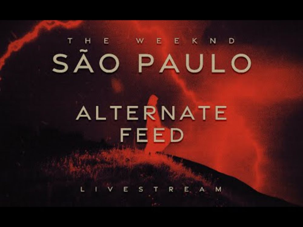 ALTERNATE FEED THE WEEKND - SÃO PAULO LIVESTREAM