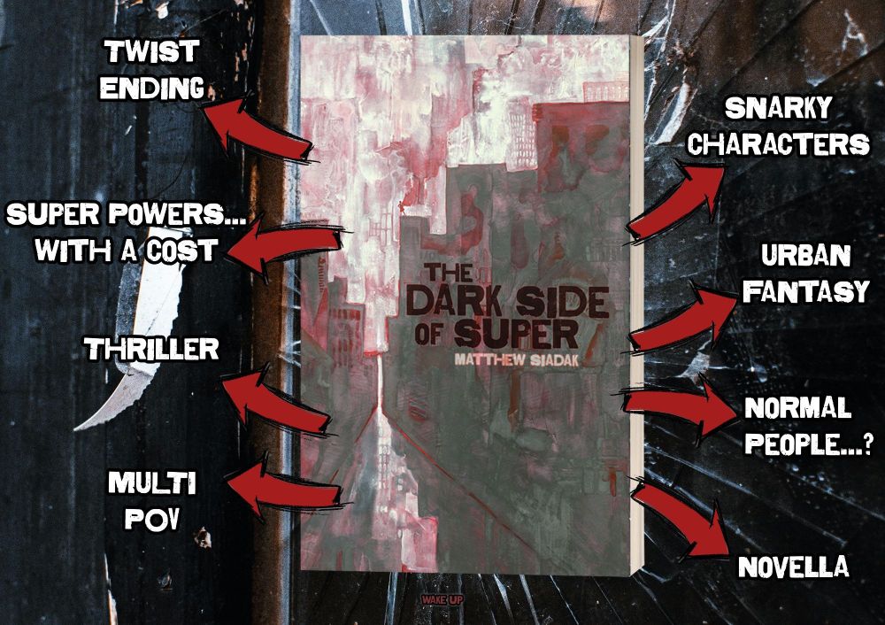 Image of a book, The Dark Side of Super, sitting on a broken glass bed. Red arrows point to the words: twist ending, super powers....with a cost, thriller, multi pov, snarky characters, urban fantasy, normal people...?, and novella.