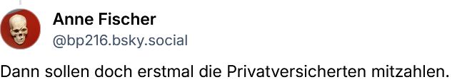 Dann sollen doch erstmal die Privatversicherten itzahlen 