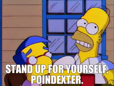 Homer elbows Milhouse and tells him “standup for yourself poindexter.