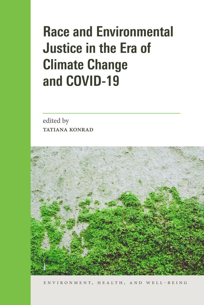 Book cover of Race and Environmental Justice in the Era of Climate Change and COVID-19, edited by Tatiana Konrad. The top half features the title in bold black text on a white background, with a green vertical band on the left. Below the title is a section of moss growing on a textured concrete surface. At the bottom, the series name "Environment, Health, and Well-Being" is printed in small capital letters.
