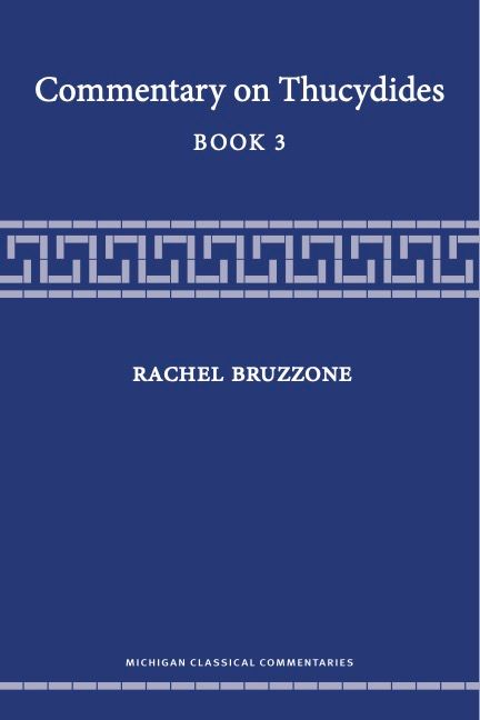 Book cover for Rachel Bruzzone's Commentary on Thucydides, Book 3. Royal blue with white text and a white classical pattern through the middle of the cover. 'Michigan Classical Commentaries' is typeset at the bottom. 