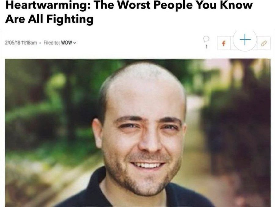 Heartwarming: The Worst People You Know Are All Fighting