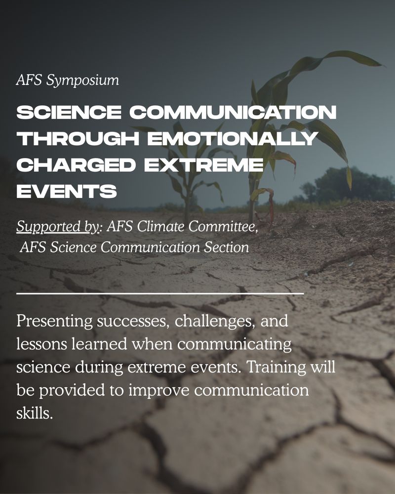Photo of dry, drought-effected land with overlayed words: AFS Symposium - Science through emotionally charged extreme events. Supported by the AFS Climate Committee and the AFS Science Communication section. Presenting successes, challenges, and lessons learned when communicating science through extreme events. Training will be provided to improve communication skills. 