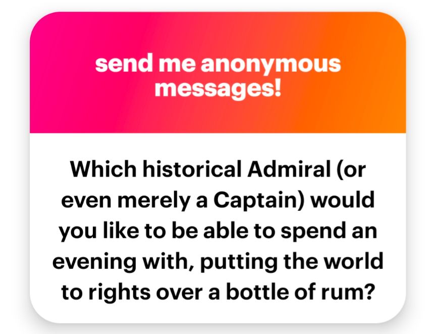 Which historical admiral or captain would you like to be able to spend an evening with, putting the world to rights over a bottle of rum?