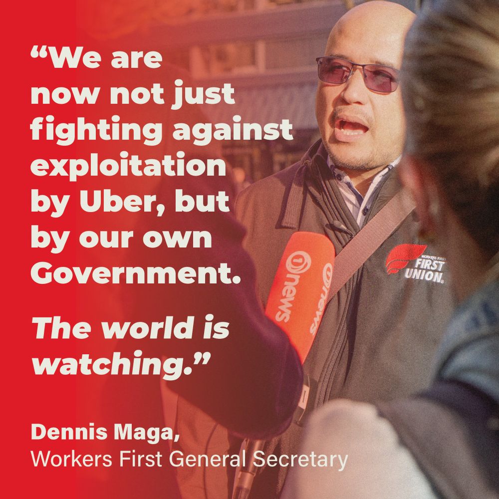 a photo of a person speaking into a 1news microphone, wearing a workers first union jacket.
Text over top reads: “We are now not just fighting against exploitation by Uber, but by our own Government. The world is watching.
Dennis Maga, General Secretary Workers First Union”