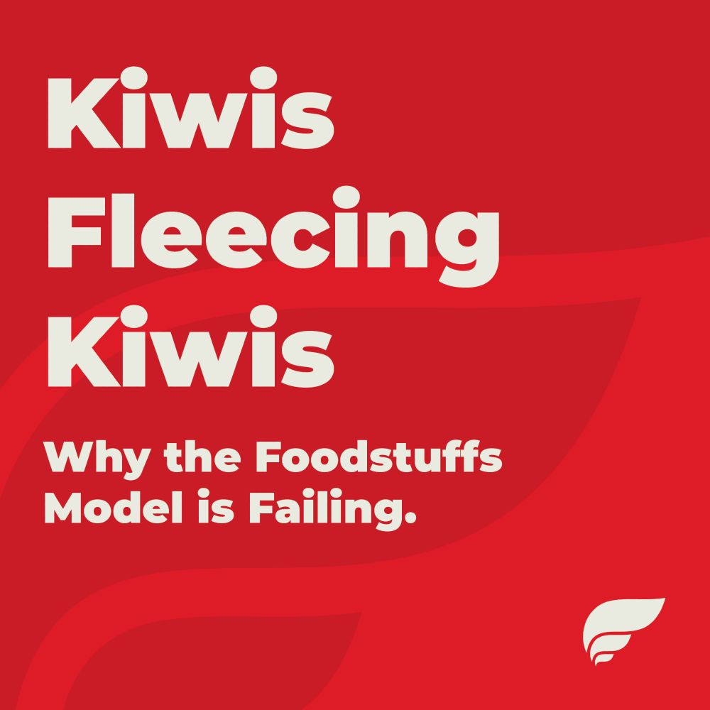 text reading "Kiwis Fleecing Kiwis
Why the Foodstuffs model is failing."