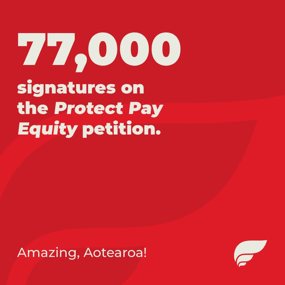 text reading “77,000 signatures on the Protect Pay Equity petition. Amazing, Aotearoa!”