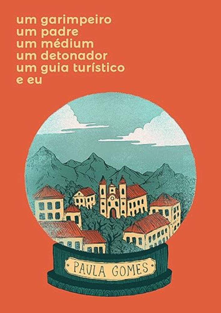 um garimpeiro, um padre, um médium, um detonador, um guia turístico e eu eBook : Gomes, Paula: Amazon.com.br: Livros