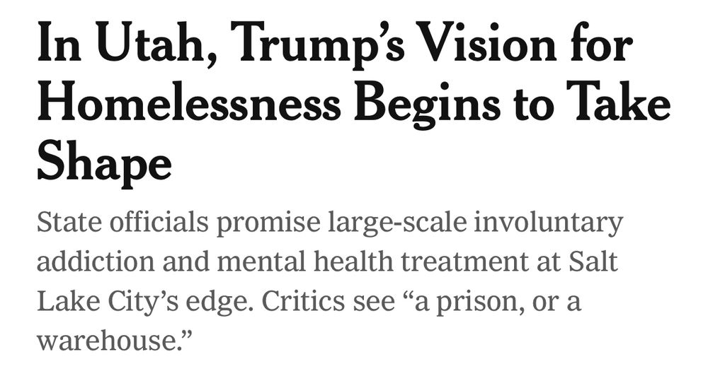 In Utah, Trump's Vision for Homelessness Begins to Take
Shape State officials promise large-scale involuntary addiction and mental health treatment at Salt Lake City's edge. Critics see "a prison, or a
warehouse."