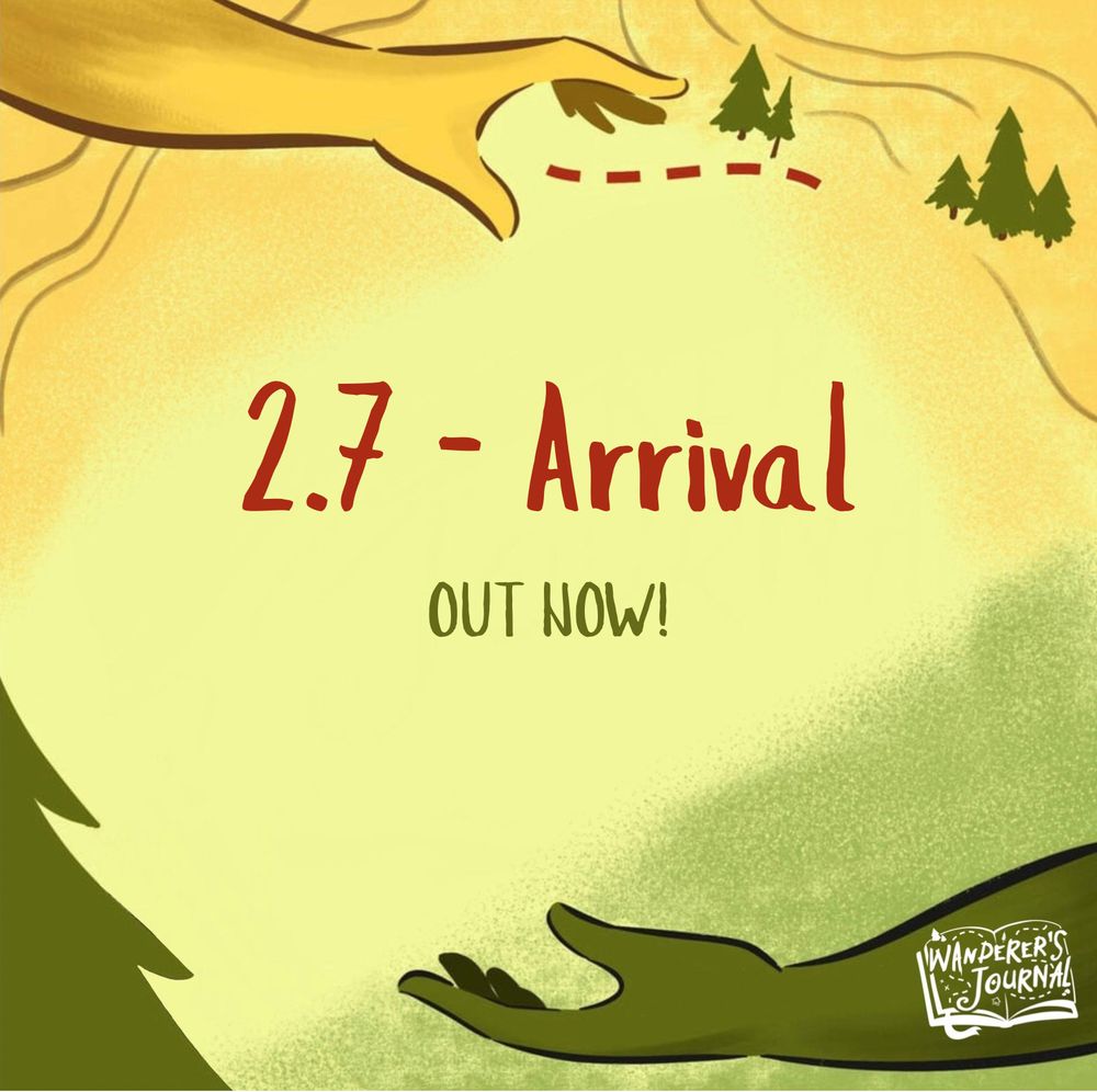 A graphic featuring the background and hands from the Wanderer's Journal cover. In the middle in a red handwritten font it reads "2.7 - Arrival" and in a green font underneath it reads "OUT NOW!". In the bottom right corner there is a white version of the Wanderer's Journal logo.