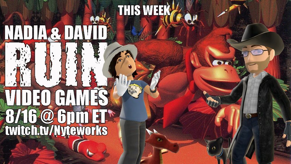 Graphic promoting the Nadia & David Ruin Video Games stream this week, featuring the info above and Avatars of Nadia and David against a Donkey Kong Country box art backdrop.