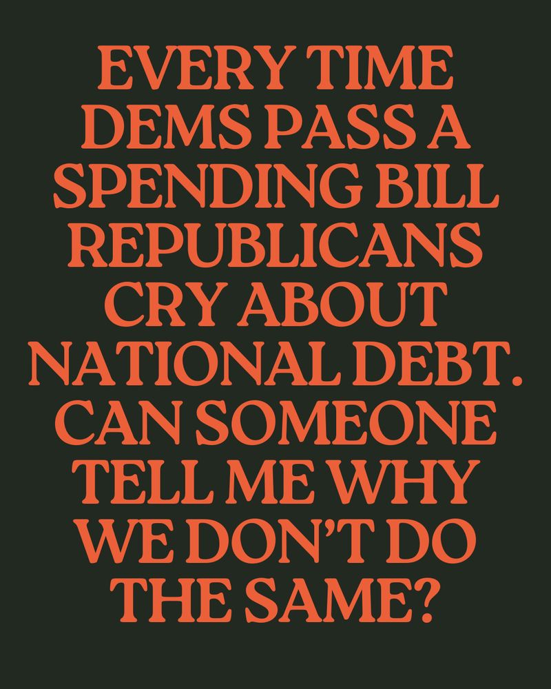 Every time Dems pass a spending bill Republicans Cry about  NATIONAL DEBT. CAN SOMEONE TELL ME WHY WE DON’T DO THE SAME?