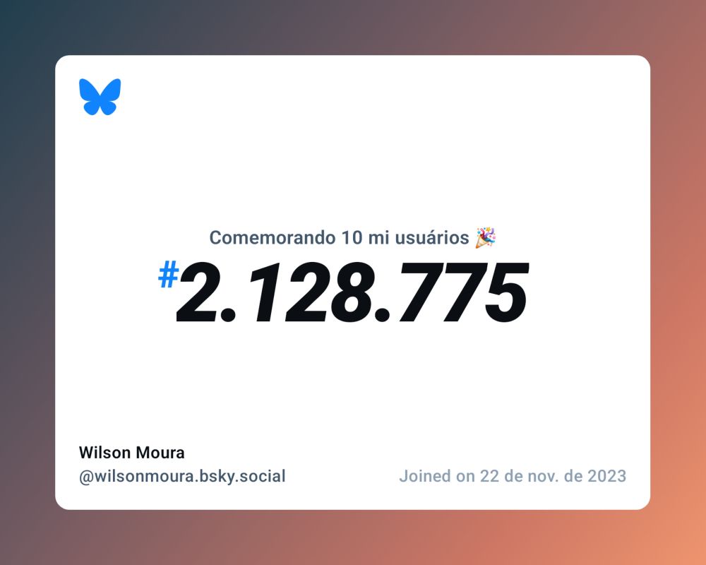 Um certificado virtual com o texto "Comemorando 10 milhões de usuários no Bluesky, #2.128.775, Wilson Moura ‪@wilsonmoura.bsky.social‬, ingressou em 22 de nov. de 2023"