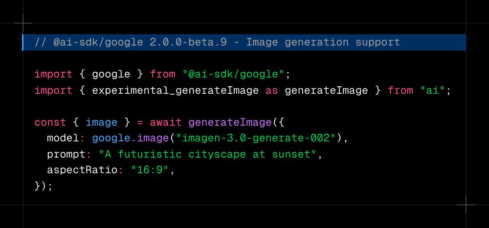 // @ai-sdk/google 2.0.0-beta.9 - Image generation support  import { google } from "@ai-sdk/google"; import { experimental_generateImage as generateImage } from "ai";  const { image } = await generateImage({   model: google.image("imagen-3.0-generate-002"),   prompt: "A futuristic cityscape at sunset",   aspectRatio: "16:9", });