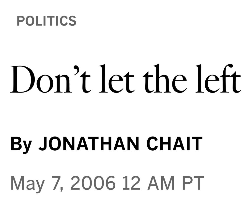 POLITICS
Don't let the left
By JONATHAN CHAIT
May 7, 2006 12 AM PT