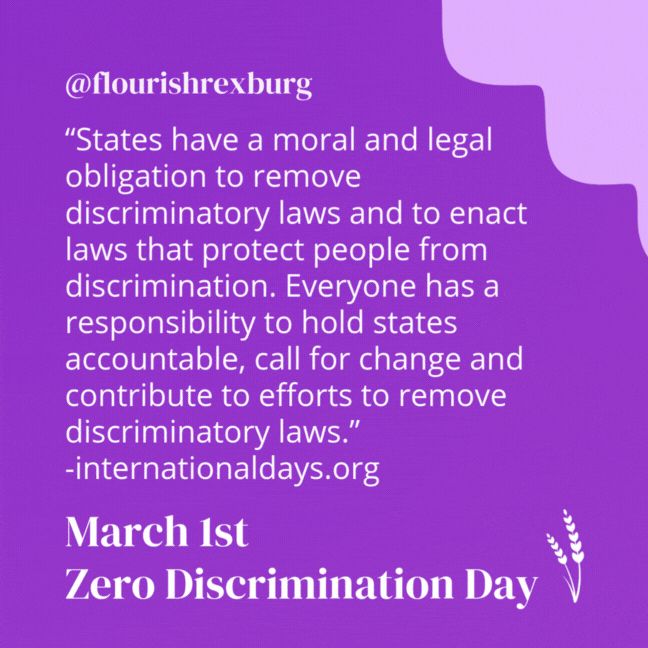 White text on a purple background reads: “States have a moral and legal obligation to remove discriminatory laws and to enact laws that protect people from discrimination. Everyone has a responsibility to hold states accountable, call for change and contribute to efforts to remove discriminatory laws." -internationaldays.org
March 1st. Zero Discrimination Day. 
