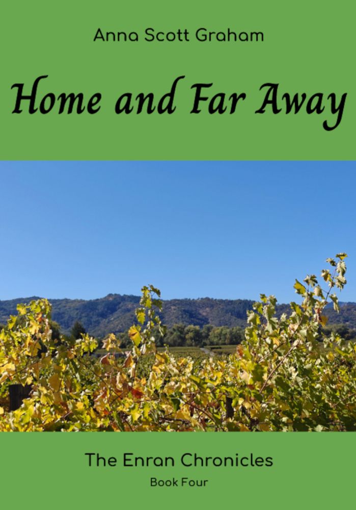 Home and Far Away: The Enran Chronicles Book Four cover; in the center is a photo of grapevines, the leaves green and gold, with scrub-covered mountains in the background. 