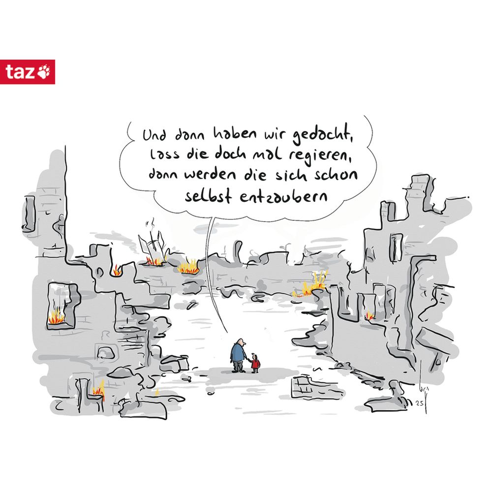 Ein Erwachsener und ein Kind laufen durch ein Trümmelfeld. Der Erwachsene sagt zum Kind: "Und dann haben wir gedacht, lass die doch mal regieren, dann werden die sich schon selbst entzaubern"