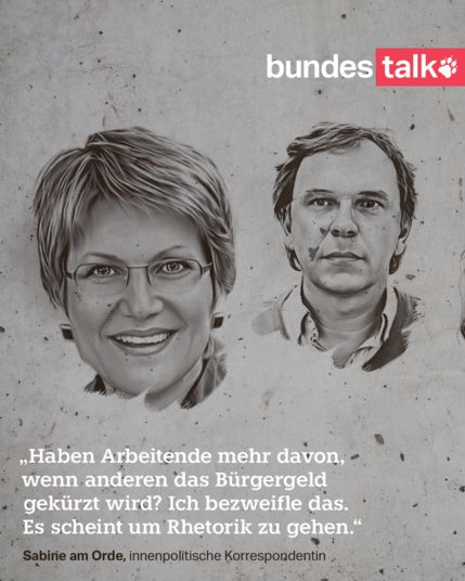 Zitat: „Haben Arbeitende mehr davon, wenn anderen das Bürgergeld gekürzt wird? Ich bezweifle das. Es scheint um Rhetorik zu gehen“, sagt Sabine am Orde, innenpolitische Korrespondentin der taz.