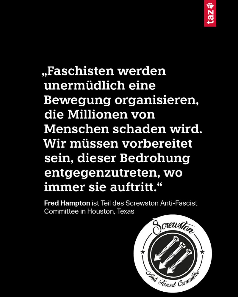 „Faschisten werden unermüdlich eine Bewegung organisieren, die Millionen von Menschen schaden wird. Wir müssen vorbereitet sein, dieser Bedrohung entgegenzutreten, wo immer sie auftritt.“ Fred Hampton ist Teil des Screwston Anti-Fascist Committee in Houston, Texas 