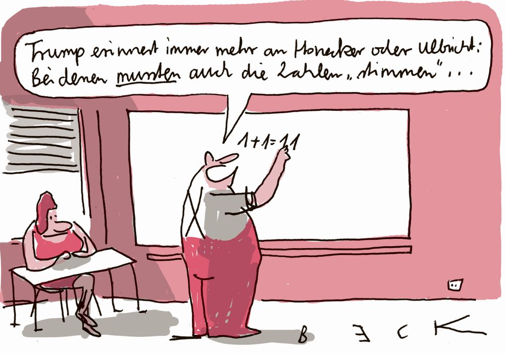 Karikatur: Ein Mensch in Latzhose rechnet etwas an der Tafel vor, eine Person an einem Tisch beobachtet die Szene. Der Mensch an der Tafel schreibt 1+1=11. Er erklärt: Trump erinnert immer mehr an Honecker oder Ulbricht: Bei denen mussten die Zahlen "stimmen"...