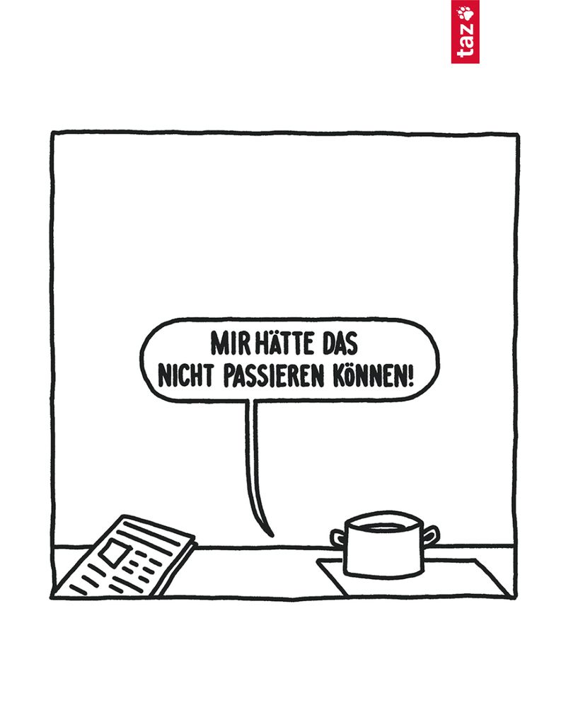 „Mir hätte das nicht passieren können!“, sagt die Person und taucht scheinbar unter dem Tisch ab.