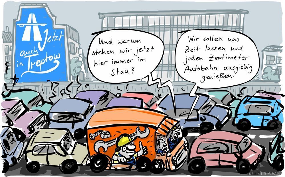 Autobahn jetzt auch in Treptow. Zu sehen ist Stau: Aus dem Auto fragen sich zwei Handwerker: 