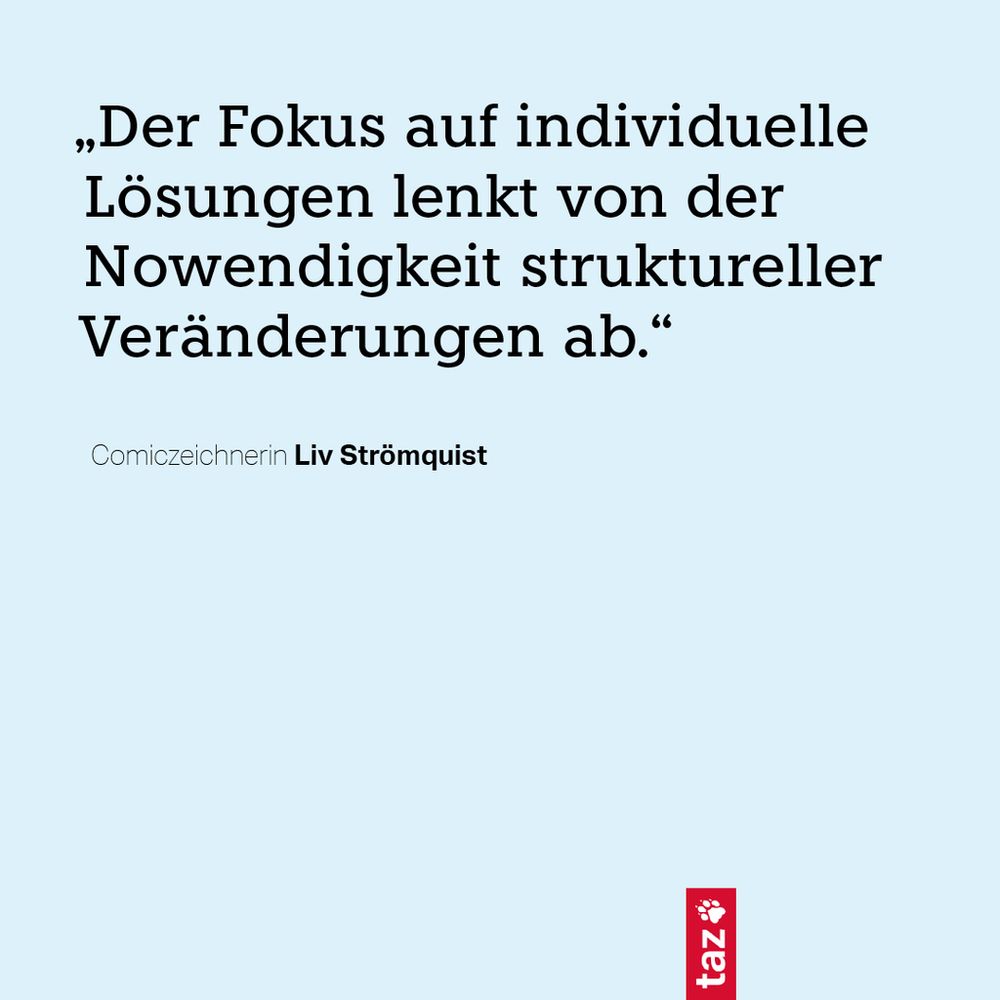 „Der Fokus auf individuelle Lösungen lenkt von der Notwendigkeit struktureller Veränderungen ab.“ Comiczeichnerin Liv Strömquist