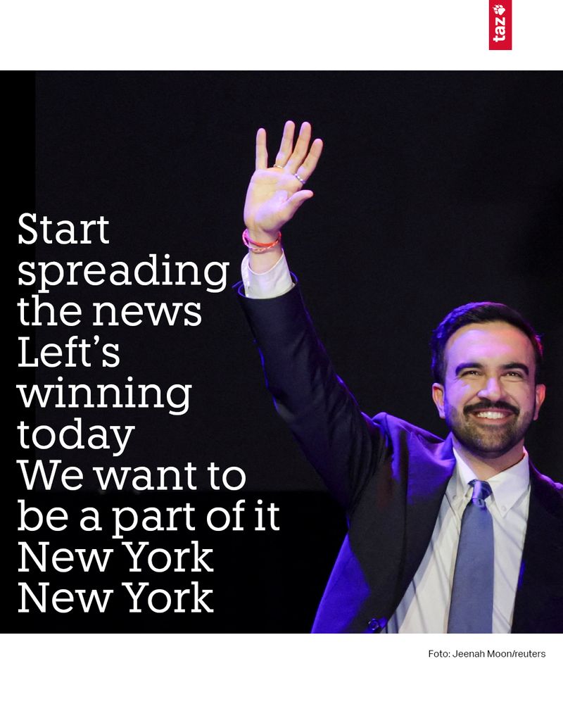 Zohran Mamdani lacht und winkt. Text:
Start spreading the news / Left’s winning today / We want to be a part of it / New York New York